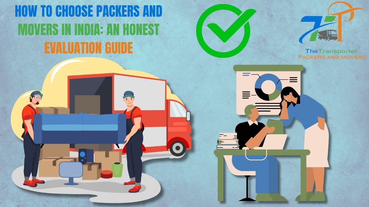 How to Choose Packers and Movers in India: An Honest Evaluation Guide