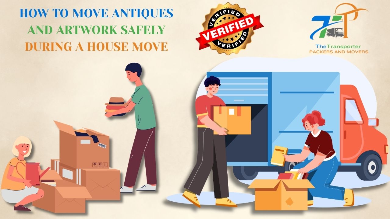 How to Move Antiques and Artwork Safely During a House Move