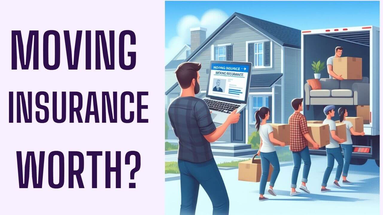 Moving Insurance: Is It Worth It?