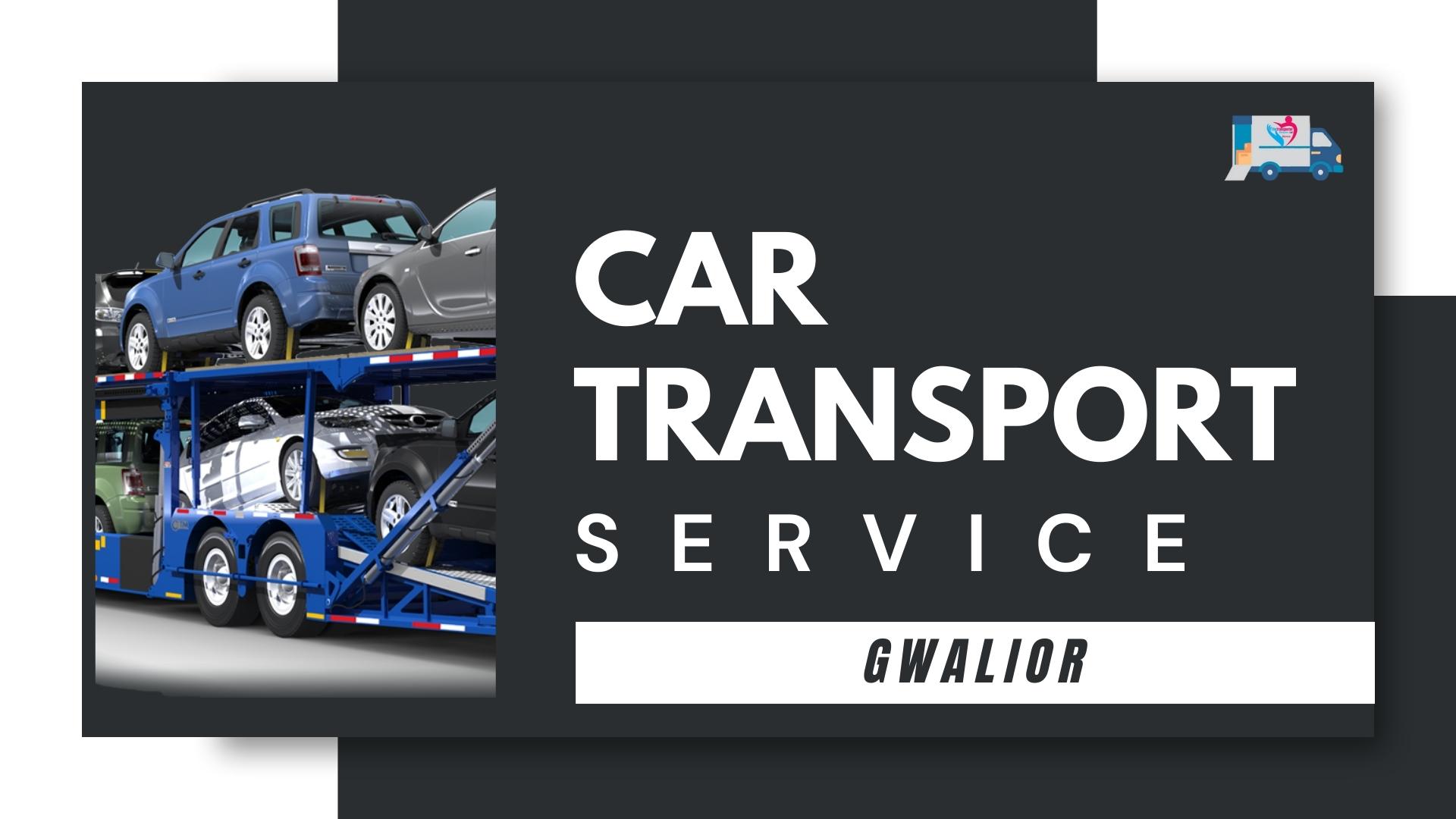Quality car Carrier Service in Gwalior