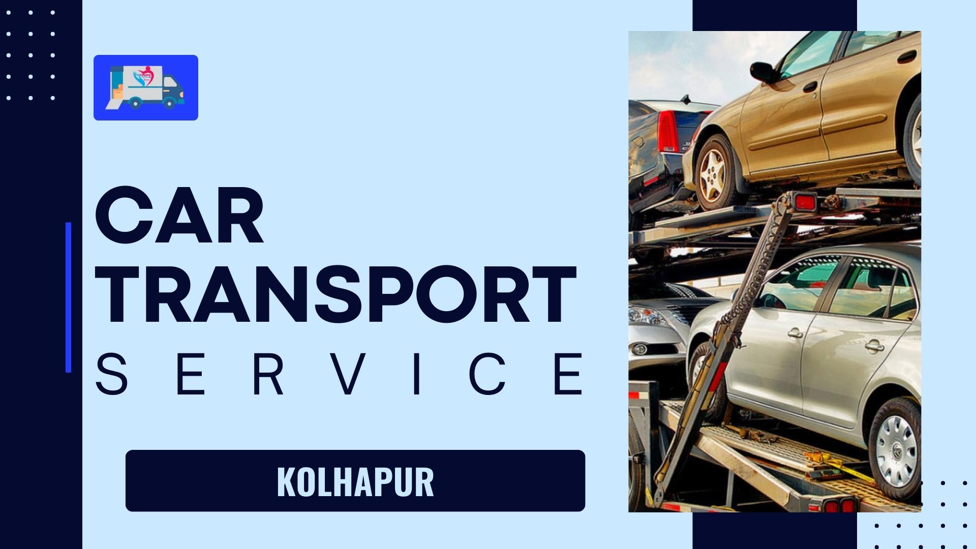 Quality car Carrier Service in Kolhapur