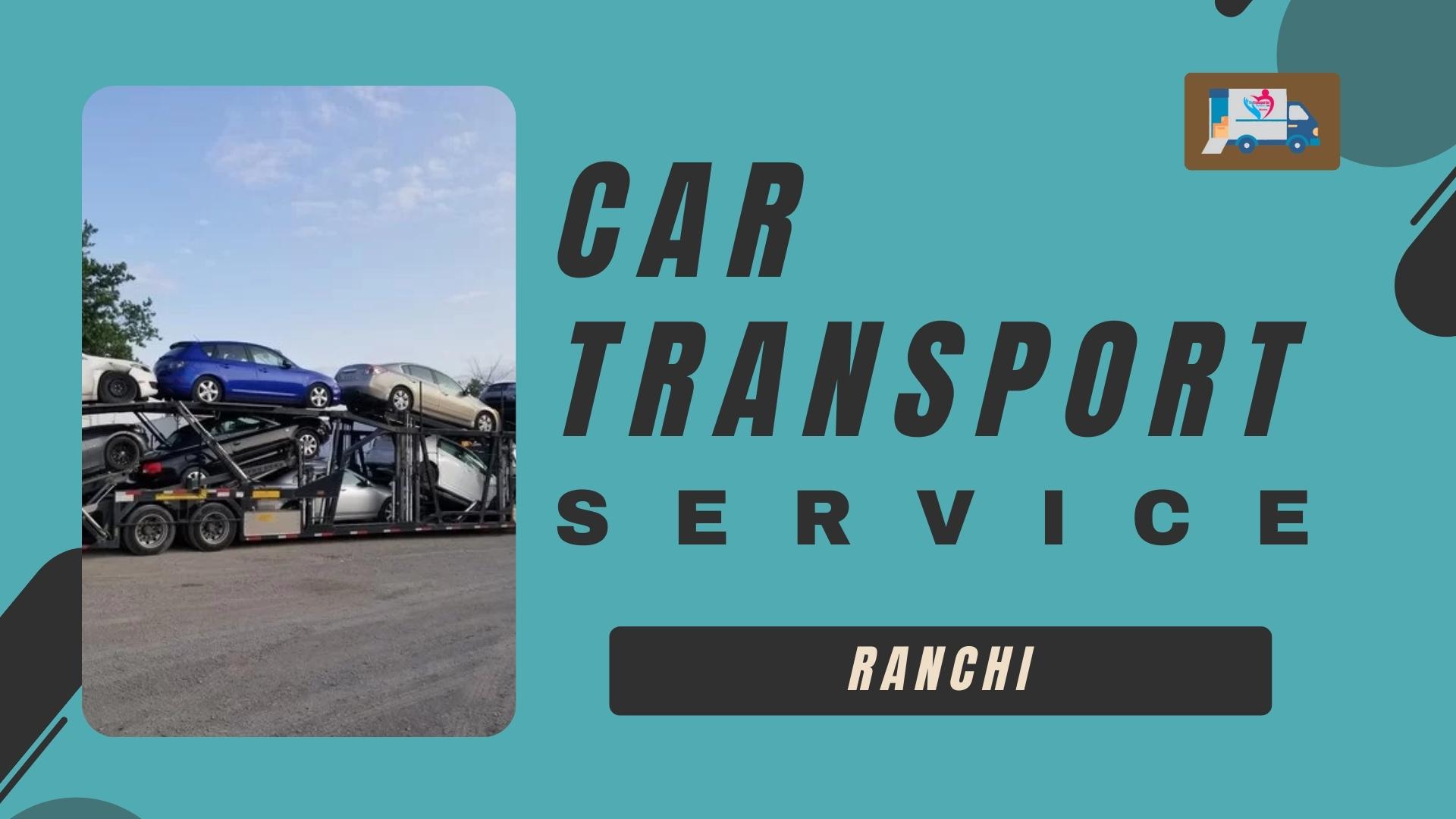 Quality car Carrier Service in Ranchi