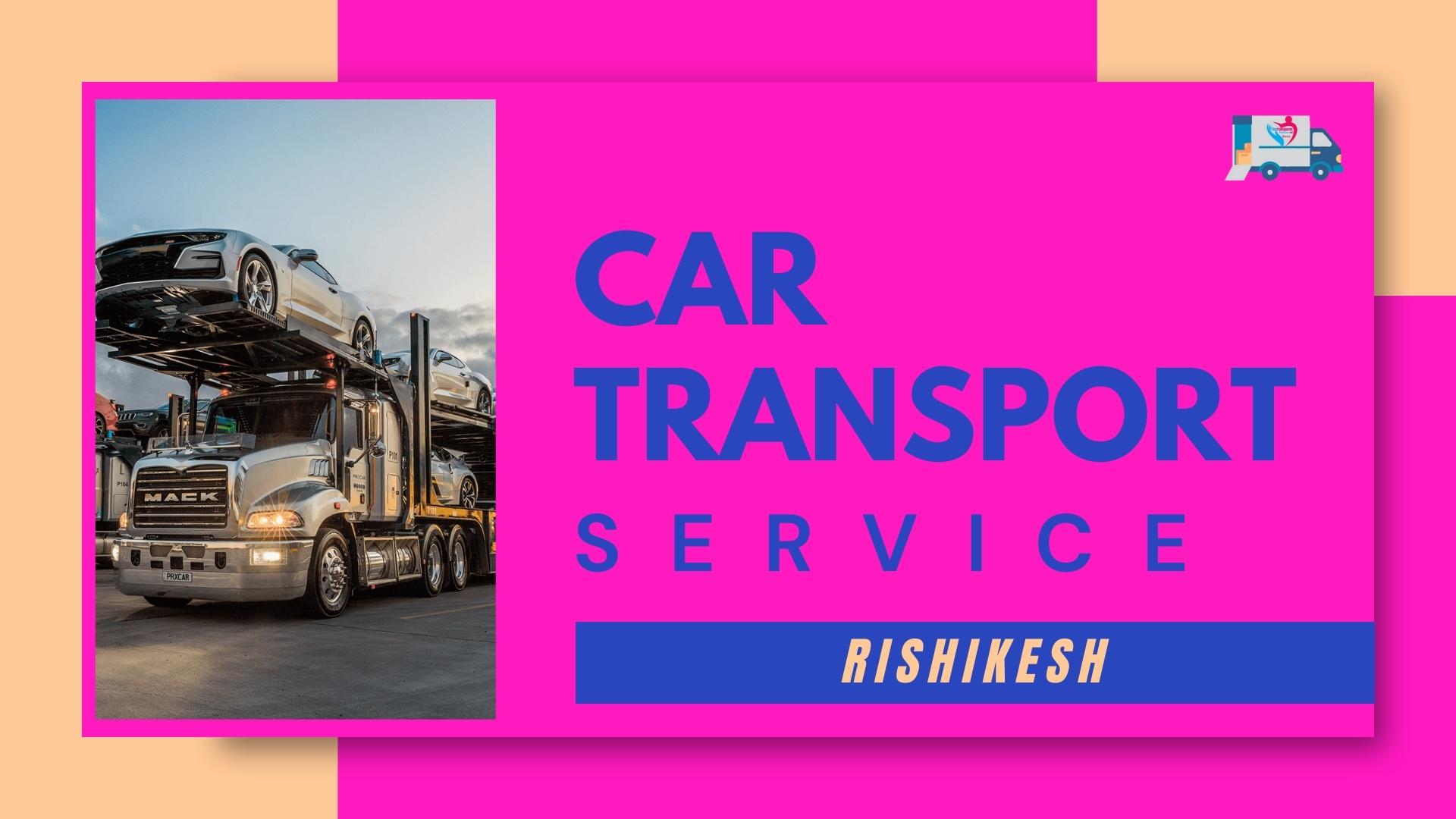 Quality car Carrier Service in Rishikesh